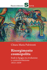 Libro Risorgimento cosmopolita. Esuli in Spagna tra rivoluzione e controrivoluzione 1833-1839 Chiara Maria Pulvirenti
