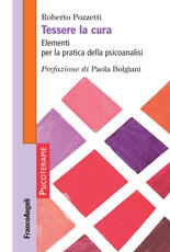 Libro Tessere la cura. Elementi per la pratica della psicoanalisi Roberto Pozzetti