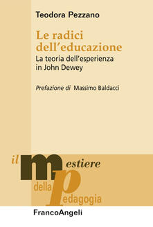 Pdf Libro Le Radici Dell Educazione La Teoria Dell Esperienza In John Dewey Pdf Time