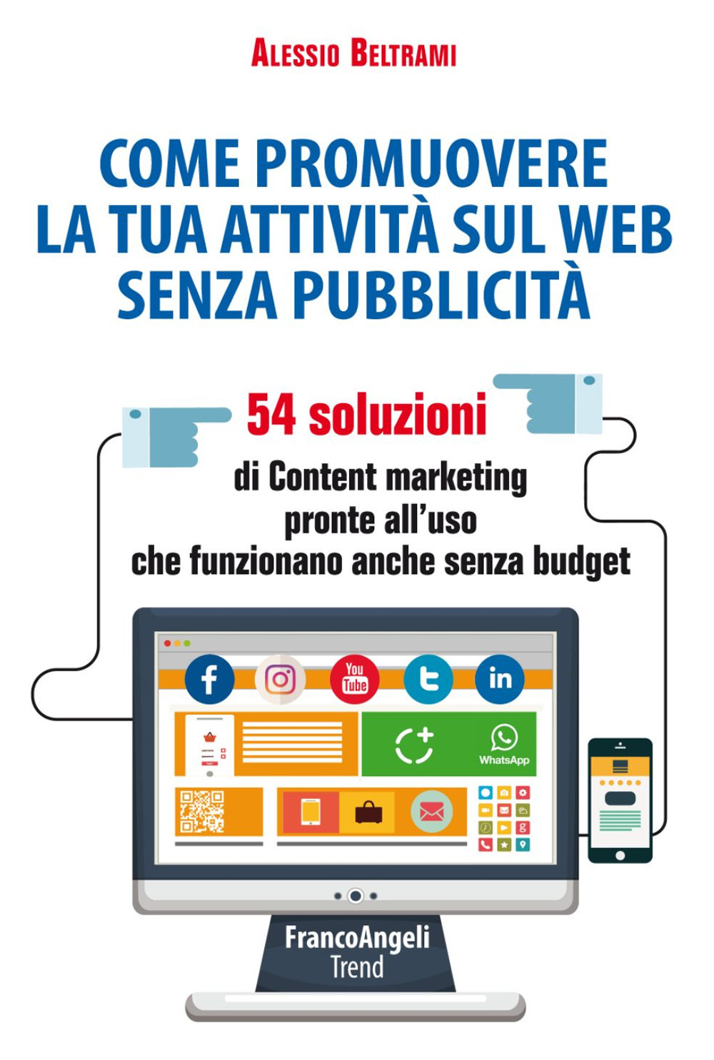 Image of Come promuovere la tua attività sul web senza pubblicità. 54 soluzioni di Content marketing pronte all'uso che funzionano anche senza budget