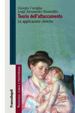 Libro Teoria dell'attaccamento. Le applicazioni cliniche Giorgio Caviglia Luigi Alessandro Russolillo