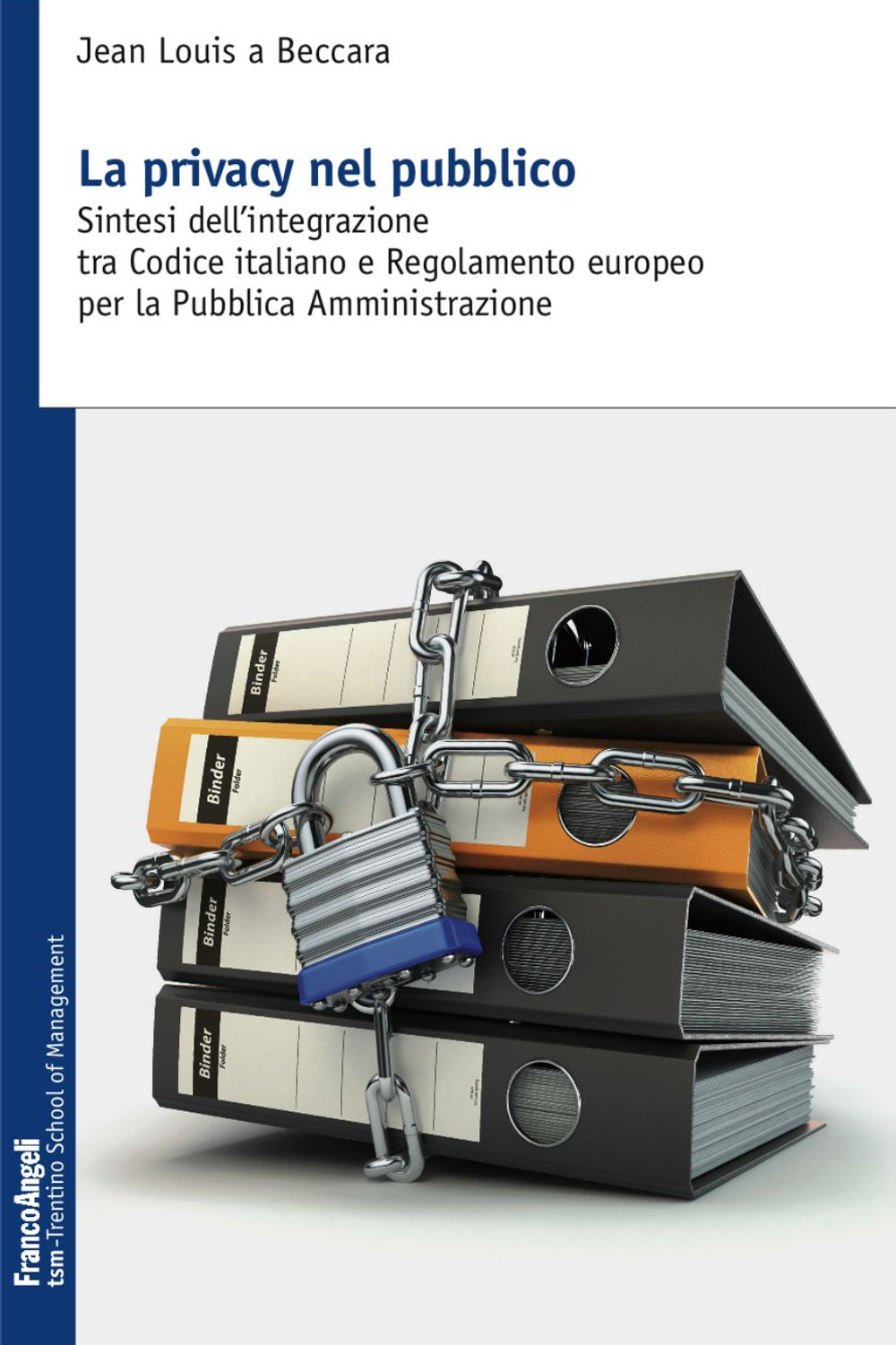 Image of La privacy nel pubblico. Sintesi dell'integrazione tra codice italiano e regolamento europeo per la pubblica amministrazione