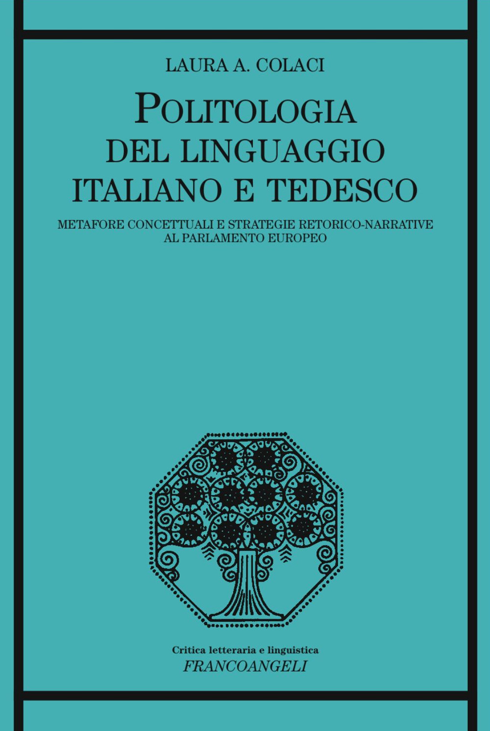 Image of Politologia del linguaggio italiano e tedesco. Metafore concettuali e strategie retorico-narrative al Parlamento Europeo