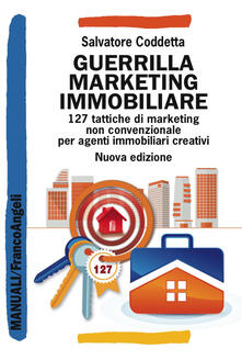 Guerrilla Marketing Immobiliare. 127 tattiche di marketing non convenzionale per agenti immobiliari creativi.pdf
