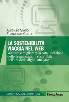 La sostenibilità viaggia nel web. Valutare e migliorare la comunicazione delle organizzazioni sostenibili nellera della digital analytics.pdf