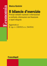 Libro Il bilancio d'esercizio. Principi contabili nazionali e internazionali a confronto, informazioni non finanziarie e report integrato. Aggiornato ai D. Lgs. n. 139/2015 e n. 254/2016 Monica Bartolini