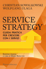 Libro Service Strategy. Guida pratica per crescere con i servizi Christian Kowalkowski Wolfgang Ulaga