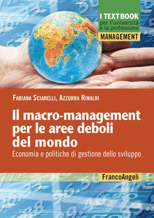 Il macro-mangement per le aree deboli del mondo. Economia e politiche di gestione dello sviluppo.pdf