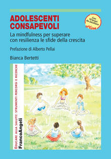 Pdf Gratis Adolescenti Consapevoli La Mindfulness Per Superare Con Resilienza Le Sfide Della Crescita Con Contenuto Digitale Per Accesso On Line Pdf Time