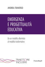 Libro Emergenza e progettualità educativa. Da un modello allarmista al modello trasformativo Andrea Traverso