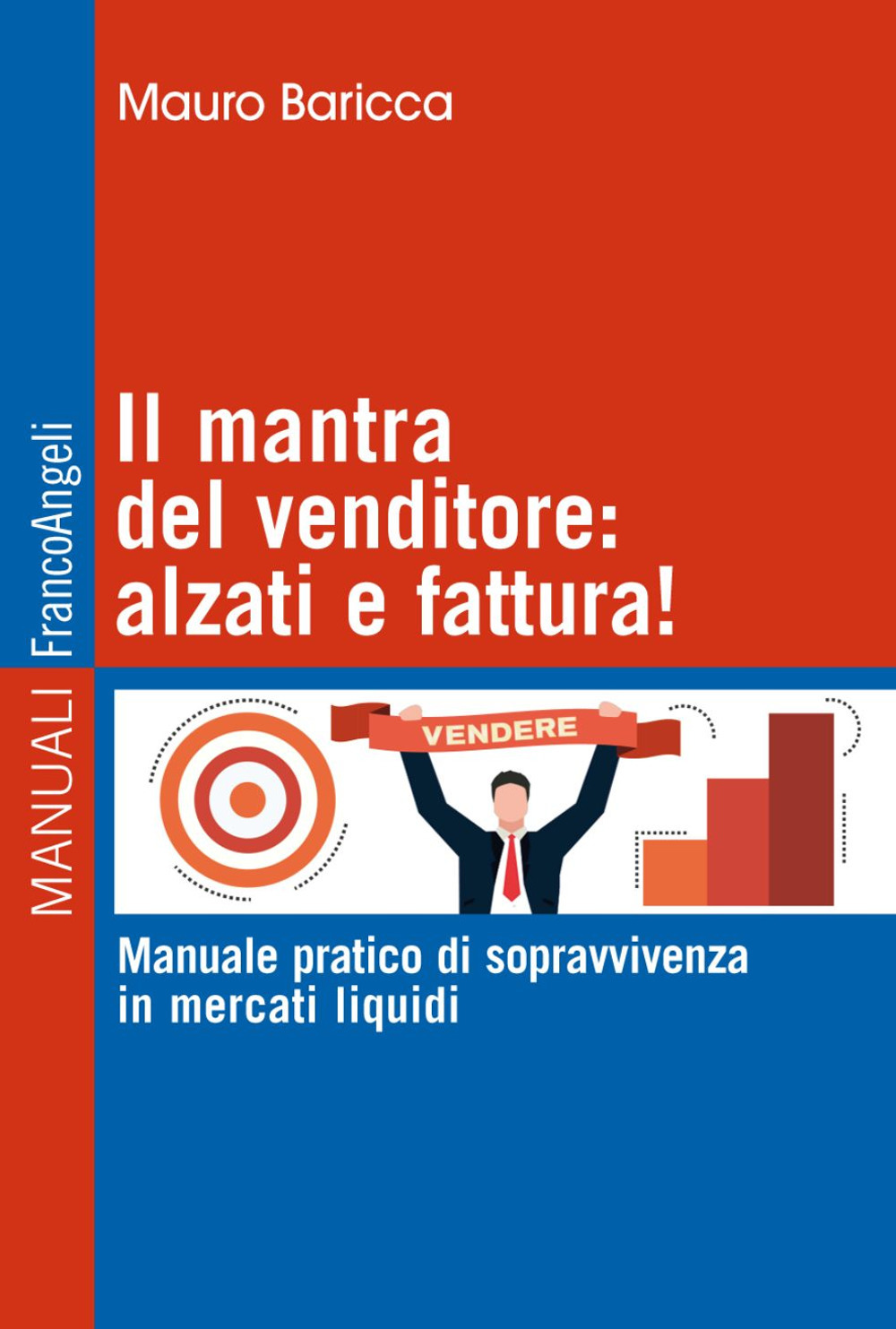 Image of Il mantra del venditore: alzati e fattura! Manuale pratico di sopravvivenza in mercati liquidi