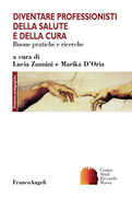 Libro Diventare professionisti della salute e della cura. Buone pratiche e ricerche