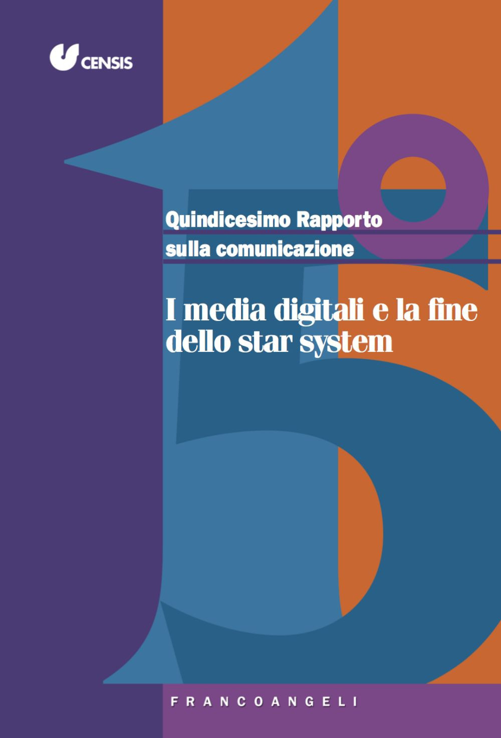 Image of Quindicesimo rapporto sulla comunicazione. I media digitali e la fine dello star system