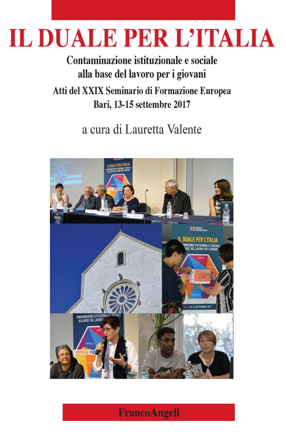 Image of Il duale per l'Italia. Contaminazione istituzionale e sociale alla base del lavoro per i giovani. Atti del 29° Seminario di Formazione Europea (Bari, 13-15 settembre 2017)