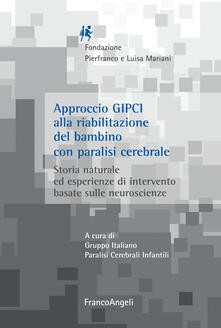 Approccio GIPCI alla riabilitazione del bambino con paralisi cerebrale. Storia naturale ed esperienze di intervento basate sulle neuroscienze.pdf