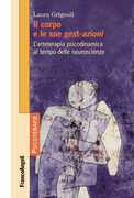 Libro Il corpo e le sue gest-azioni. L'arteterapia psicodinamica al tempo delle neuroscienze Laura Grignoli