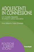 Libro Adolescenti in connessione. Un modello flessibile di presa in carico educativa Enzo Mirarchi Fabio Sbatella