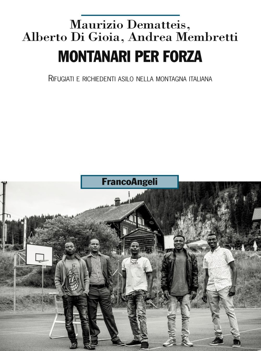 Image of Montanari per forza. Rifugiati e richiedenti asilo nella montagna italiana