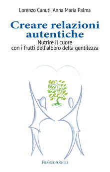Creare relazioni autentiche. Nutrire il cuore con i frutti dellalbero della gentilezza.pdf