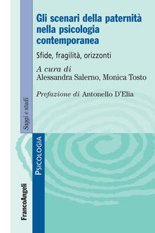 Gli scenari della paternità nella psicologia contemporanea. Sfide, fragilità, orizzonti.pdf