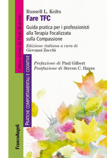 Fare TFC. Guida pratica per i professionisti alla Terapia Focalizzata sulla Compassione.pdf
