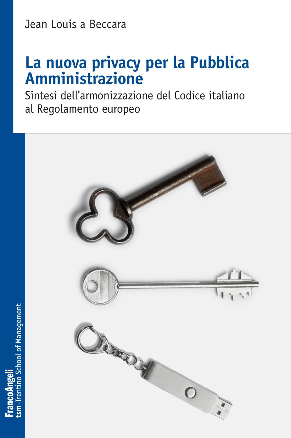 Image of La nuova privacy per la pubblica amministrazione. Sintesi dell'armonizzazione del Codice italiano al Regolamento europeo