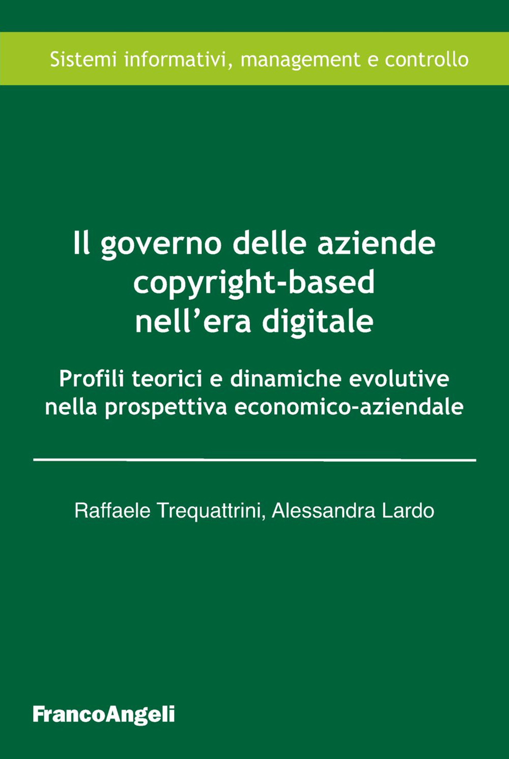 Image of Il governo delle aziende copyright-based nell'era digitale. Profili teorici e dinamiche evolutive nella prospettiva economico-aziendale