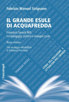 Il grande esule di Acquafredda. Francesco Saverio Nitti tra pedagogia, politica e impegno civile.pdf