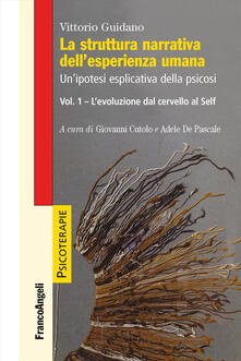 La struttura narrativa dellesperienza umana. Unipotesi esplicativa della psicosi. Vol. 1: evoluzione dal cervello al Self, L..pdf