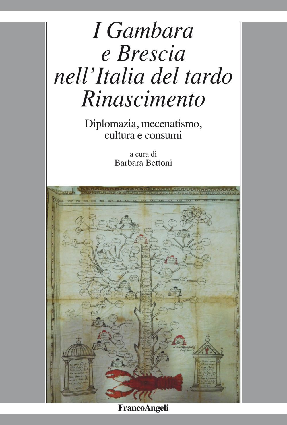 Image of I Gambara e Brescia nell'Italia del tardo Rinascimento. Diplomazia, mecenatismo, cultura e consumi