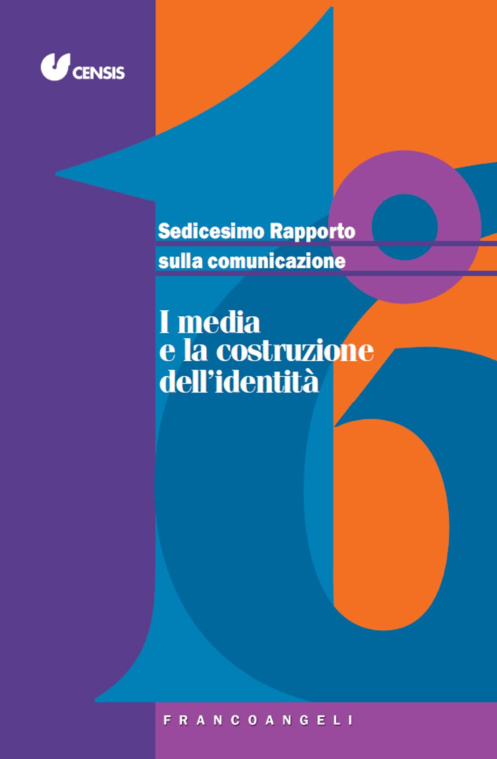 Image of Sedicesimo rapporto sulla comunicazione. I media e la costruzione dell'identità