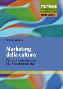 Marketing della cultura. Per la customer experience e lo sviluppo competitivo.pdf