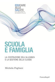 Scuola e famiglia. La costruzione dellalleanza e la gestione della classe.pdf