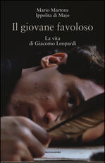 Libro Il giovane favoloso. La vita di Giacomo Leopardi Mario Martone Ippolita Di Majo