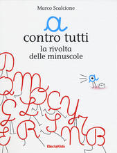 Libro «a» contro tutti. La rivolta delle minuscole Marco Scalcione