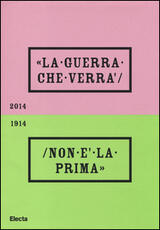 Libro La guerra che verrà non è la prima 1914-2014. Catalogo della mostra (Rovereto, 4 ottobre 2014-20 settembre 2015)