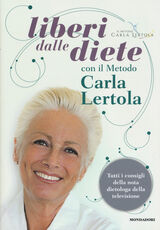 Libro Liberi dalle diete con il metodo Carla Lertola Carla Lertola