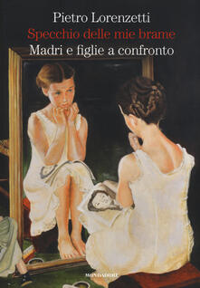 Specchio delle mie brame. Madri e figlie a confronto.pdf