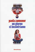 Libro Un giorno ci incontriamo Paola Zannoner