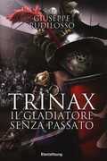 Libro Trinax. Il gladiatore senza passato Giuseppe Rudilosso