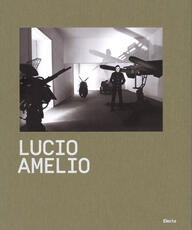 Libro Lucio Amelio. Catalogo della mostra (Napoli, 22 novembre 2014-6 aprile 2015)