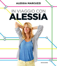 Libro In viaggio con Alessia Alessia Marcuzzi
