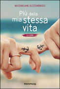 Libro Più della mia stessa vita Massimiliano Alessandrucci