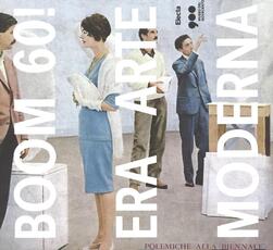 Libro Boom 60! Era arte moderna. Catalogo della mostra (Milano, 18 ottobre 2016-12 marzo 2017). Ediz. illustrata