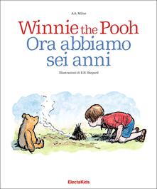 Winnie the Pooh. Ora abbiamo sei anni. Ediz. a colori.pdf