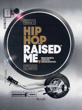 Libro Hip hop raised me. La storia del rap raccontata da un protagonista