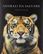 Libro Animali da salvare. Ediz. a colori Tim Flach Jonathan Baillie