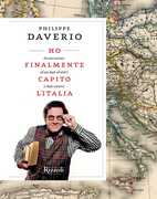 Libro Ho finalmente capito l'Italia. Piccolo trattato ad uso degli stranieri (e degli italiani) Philippe Daverio