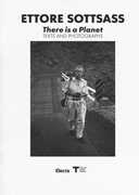 Libro Ettore Sottsass. There is a Planet. Texts and photographs. Ediz. illustrata