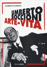 Libro Umberto Boccioni. Arte-vita Roberto Floreani